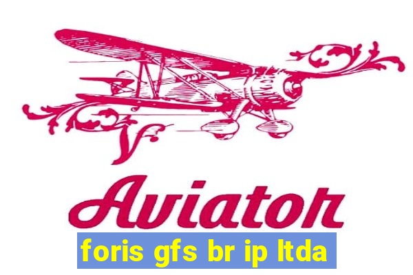 foris gfs br ip ltda